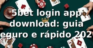 5bet login app download: guia seguro e rápido 2026