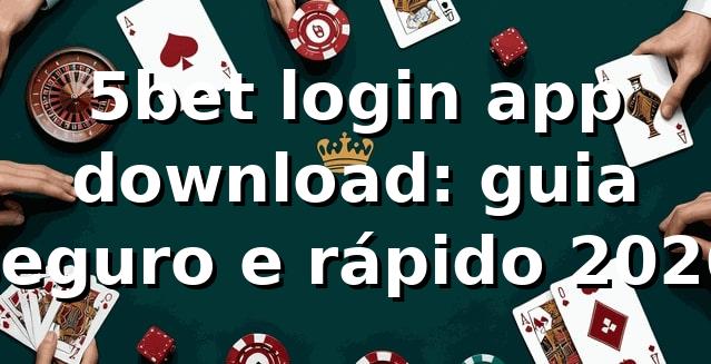 5bet login app download: guia seguro e rápido 2026